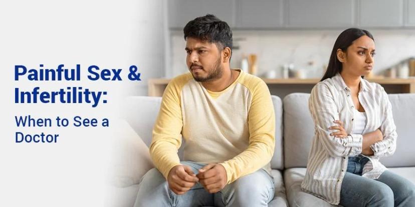 Painful Sex and Infertility: When to See a Doctor