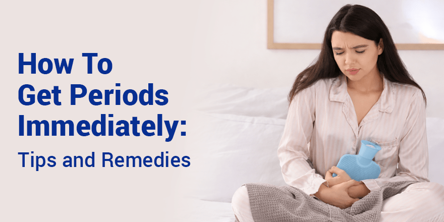 how to get periods immediately
